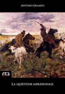 Ebook La questione meridionale di Antonio Gramsci edito da REA Multimedia