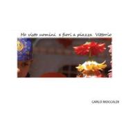 Ebook Ho visto uomini e fiori a piazza Vittorio di Carlo Moccaldi edito da Youcanprint