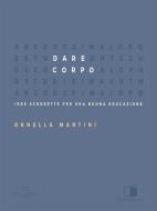 Ebook Dare Corpo di Ornella Martini edito da Antonio Tombolini Editore