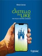 Ebook Il castello dei Like di Elena Carcea edito da Graphofeel