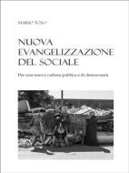 Ebook Nuova evangelizzazione del sociale di Mario Toso edito da Edizioni Chiesa di Faenza Modigliana