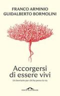 Ebook Accorgersi di essere vivi di Franco Arminio, Guidalberto Bormolini edito da Ponte alle Grazie