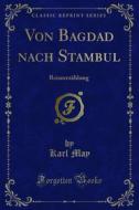Ebook Von Bagdad nach Stambul di Karl May edito da Forgotten Books