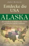 Ebook Entdecke Die Usa Alaska di Amber Richards edito da Babelcube Inc.