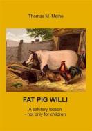 Ebook Fat Pig Willi di Thomas M. Meine edito da Books on Demand