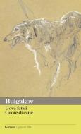 Ebook Uova fatali – Cuore di cane di Michail Afanas'evi? Bulgakov edito da Garzanti classici