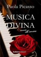 Ebook Musica divina di Paola Picasso edito da Kubera Edizioni