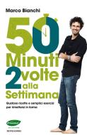 Ebook 50 minuti 2 volte alla settimana - Provaci! di Bianchi Marco edito da Mondadori