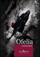 Ebook Ofelia di Betti Cristina edito da Faligi