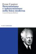 Ebook Determinismo e indeterminismo nella fisica moderna di Ernst Cassirer edito da Mimesis Edizioni