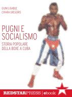 Ebook Pugni e socialismo di Giuni Ligabue, Chiara Gregoris edito da Red Star Press