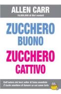 Ebook Zucchero buono, zucchero cattivo di Allen Carr edito da Ewi Editrice