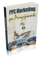 Ebook PPC Marketing per principianti di Infoprodotti Premium edito da Blu Editore