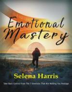 Ebook Emotional Mastery di Selena Harris edito da Publisher s21598