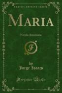 Ebook Maria di Jorge Isaacs edito da Forgotten Books