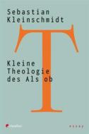 Ebook Kleine Theologie des Als ob di Sebastian KLeinschmidt edito da Claudius