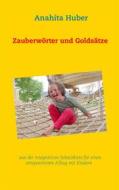 Ebook Zauberwörter und Goldsätze di Anahita Huber edito da Books on Demand