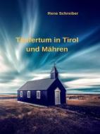 Ebook Täufertum in Tirol und Mähren di Rene Schreiber edito da Books on Demand