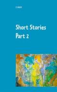 Ebook Short Stories Part 2 di Z J Galos edito da Books on Demand