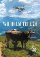 Ebook Wilhelm Tell 2.0 di Thomas M. Meine edito da Books on Demand