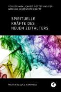 Ebook Spirituelle Kräfte des neuen Zeitalters di Martin Kamphuis, Elke Kamphuis edito da Folgen Verlag