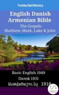 Ebook English Danish Armenian Bible - The Gospels - Matthew, Mark, Luke & John di Truthbetold Ministry, Bible Society Armenia edito da TruthBeTold Ministry