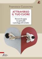 Ebook Attraverso il tuo cuore di Francesco Cuzzocrea edito da Edizioni Messaggero Padova