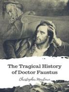 Ebook The Tragical History of Doctor Faustus di Christopher Marlowe edito da JH