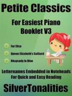 Ebook Petite Classics for Easiest Piano Booklet V3 di Silvertonalities edito da SilverTonalities