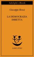 Ebook La democrazia diretta di Giuseppe Rensi edito da Adelphi