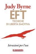 Ebook EFT: Tecniche di libertà emotiva di Judy Byrne edito da Anteprima