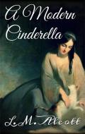 Ebook A Modern Cinderella di Louisa May Alcott edito da Louisa May Alcott