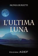 Ebook L'ultima Luna di Monia Buratti edito da ADEF
