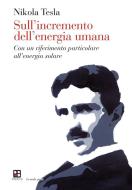 Ebook Sull'incremento dell'energia umana di Nikola Tesla edito da Piano B edizioni