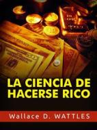 Ebook La Ciencia de hacerse Rico (Traducido) di Wallace D. Wattles edito da Stargatebook