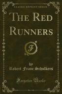 Ebook The Red Runners di Robert Franc Schulkers edito da Forgotten Books