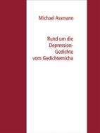 Ebook Rund um die Depression - Gedichte vom Gedichtemicha di Michael Assmann edito da Books on Demand