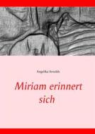 Ebook Miriam erinnert sich di Angelika Arnolds edito da Books on Demand