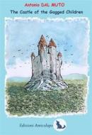 Ebook The Castle of Gagged Children di Antonio Dal Muto edito da PRODOMOMEA