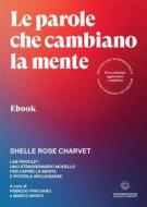 Ebook Le parole che cambiano la mente di Shelle Rose Charvet edito da Alessio Roberti Editore