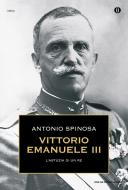 Ebook Vittorio Emanuele III di Spinosa Antonio edito da Mondadori