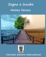 Ebook Sogno e incubo di Matteo Persico edito da Cavinato Editore