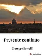 Ebook Presente continuo di Giuseppe Borrelli edito da Passerino