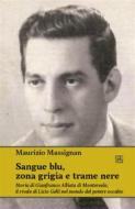 Ebook Sangue blu, zona grigia e trame nere di Maurizio Massignan edito da Edizioni Sette Città