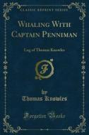 Ebook Whaling With Captain Penniman di Thomas Knowles edito da Forgotten Books