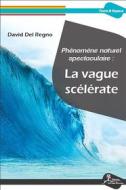 Ebook Phénomène naturel spectaculaire : la vague scélérate di David Del Regno edito da La Vallée Heureuse