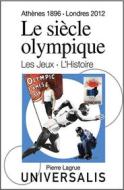 Ebook Le Siècle olympique. Les Jeux et l&apos;Histoire di Pierre Lagrue, Serge Laget edito da Encyclopaedia Universalis