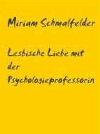 Ebook Lesbische Liebe mit der Psychologieprofessorin di Miriam Schmalfelder edito da Books on Demand