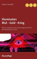 Ebook Illuminaten Blut - Geld - Krieg di Anton Lacroft edito da Books on Demand
