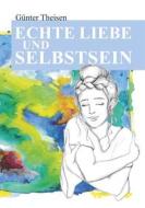 Ebook Echte Liebe und Selbstsein! di Günter Theisen edito da Books on Demand